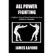 All Power Fighting: A Fighter's View of Mixed Martial Arts from Achilles to Alexander