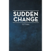 Sudden Change