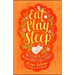 Eat, Play, Sleep: The Essential Guide to Your Baby's First Three Months