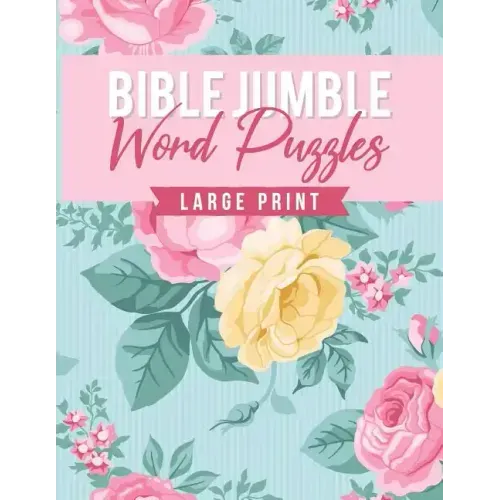 Bible Jumble Word Puzzles Large Print: Floral Biblical Inspirational Brain Teaser Scramble Game Trivia Exercise Book Christian Gift