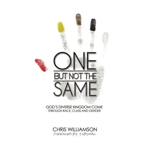 One But Not the Same: God's Diverse Kingdom Come Through Race, Class, and Gender