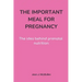 The Important Meal for Pregnancy by Jean J. McMullen: The idea behind prenatal nutrition