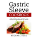 Gastric Sleeve Cookbook: Step by Step Meal Plans and Time Saving Bariatric Recipes for Health