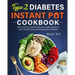 Type 2 Diabetes Instant Pot Cookbook: Quick and Easy Instant Pot Pressure Cooker Recipes to Lower Blood Pressure and Manage Type 2 Diabetes