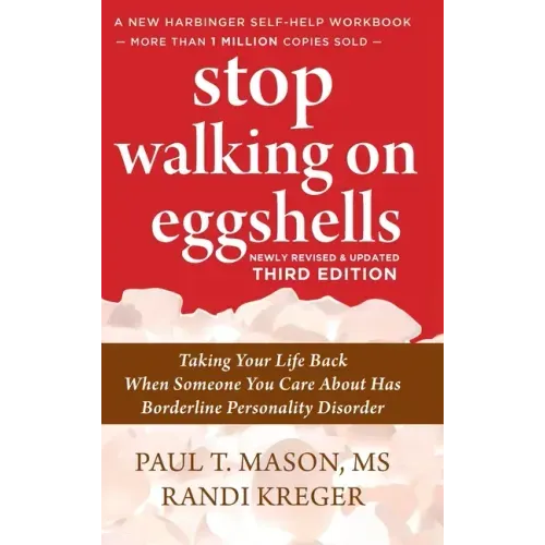 Stop Walking on Eggshells: Taking Your Life Back When Someone You Care About Has Borderline Personality Disorder