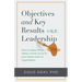 Objectives + Key Results (OKR) Leadership;: How to apply Silicon Valley's secret sauce to your career, team or organization
