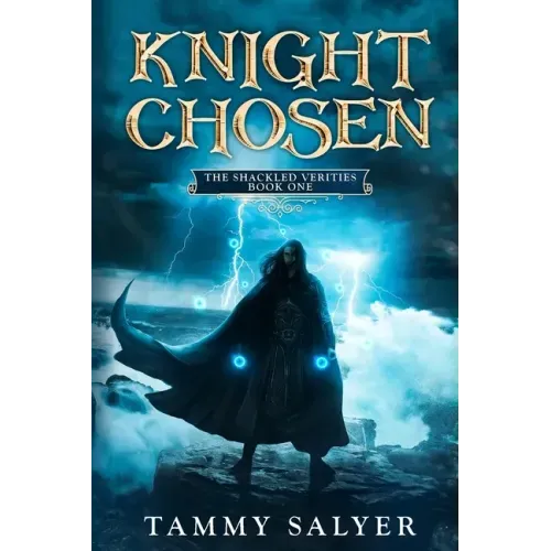 Knight Chosen: The Shackled Verities (Book One)