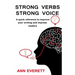 Strong Verbs Strong Voice: A quick reference to improve your writing and impress readers