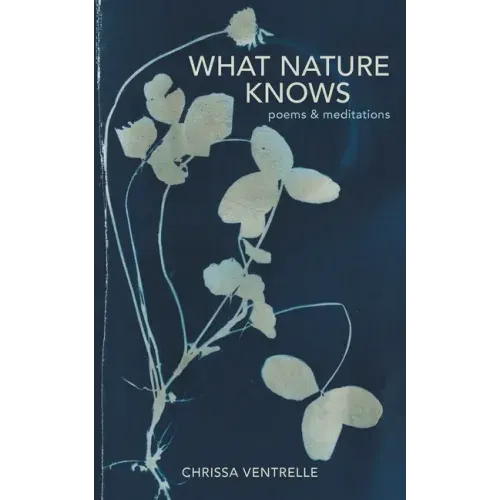 What Nature Knows: Poems & Meditations