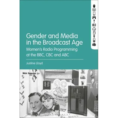 Gender and Media in the Broadcast Age: Women's Radio Programming at the BBC, CBC, and ABC