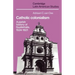 Catholic Colonialism: A Parish History of Guatemala, 1524 1821