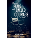 There's a Place Deep inside Called Courage: A Memoir