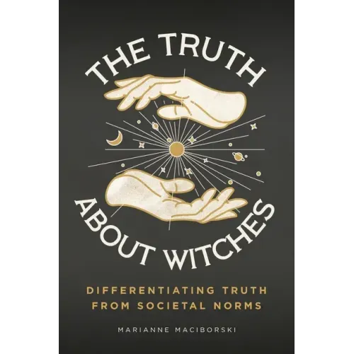 The Truth About Witches: Differentiating Truth from Societal Norms