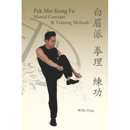 Pak Mei Kung Fu: Martial Concepts & Training Methods