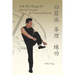 Pak Mei Kung Fu: Martial Concepts & Training Methods