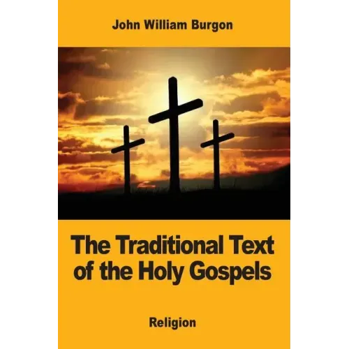 The Traditional Text of the Holy Gospels