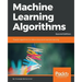 Machine Learning Algorithms - Second Edition: Popular algorithms for data science and machine learning, 2nd Edition