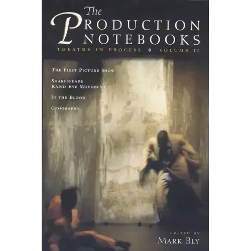 The Production Notebooks: Theatre in Process