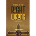 There is no Right or Wrong