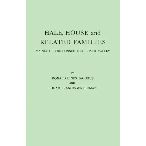 Hale, House and Related Families, Mainly of the Connecticut River Valley