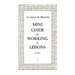 A Course In Miracles Mini Guide for Working the Lessons
