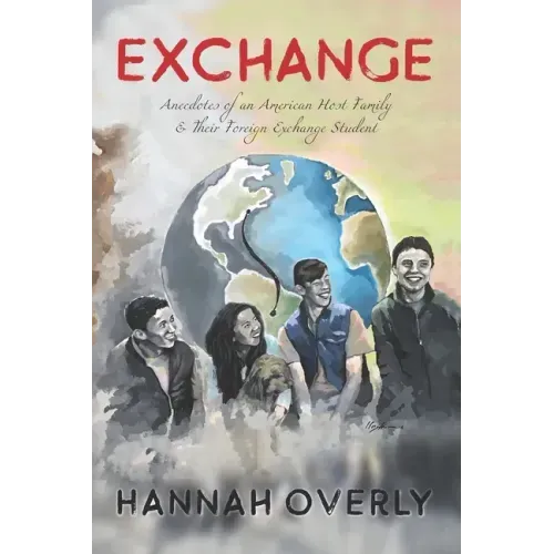 Exchange: Anecdotes of an American Host Family & Their Foreign Exchange Student