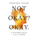 Not Okay? Okay.: A Roadmap Back from the Brink