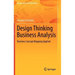 Design Thinking Business Analysis: Business Concept Mapping Applied