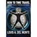 How to Time Travel: Explore the Science, Paradoxes, and Evidence