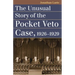 The Unusual Story of the Pocket Veto Case, 1926-1929