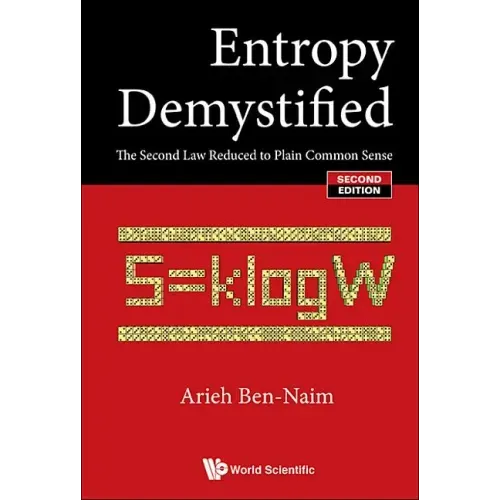Entropy Demystified: The Second Law Reduced to Plain Common Sense (Second Edition)