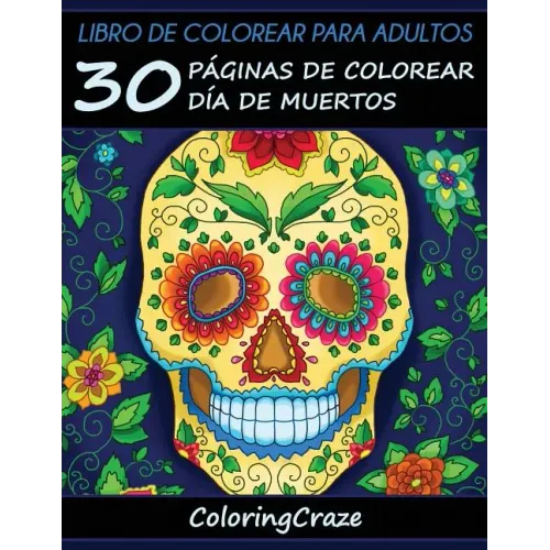 Libro de Colorear para Adultos: 30 Páginas de Colorear Día de Muertos