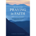 The One Year Praying in Faith Devotional: 365 Daily Bible Readings on Hearing God and Believing His Promises