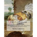 The Old English Game Fowl: The History, Management, Breeding and Feeding of Game Fowls