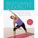 Restoring Flexibility: A Gentle Yoga-Based Practice to Increase Mobility at Any Age