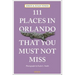 111 Places in Orlando That You Must Not Miss