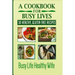 A Cookbook for Busy Lives: 30 Healthy Gluten Free Recipes