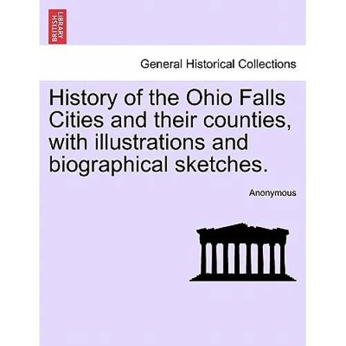 History of the Ohio Falls Cities and their counties, with illustrations and biographical sketches.