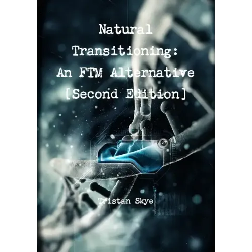 Natural Transitioning: An FTM Alternative [Second Edition]