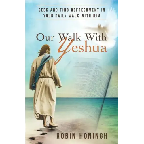 Our Walk with Yeshua: Seek and Find Refreshment in Your Daily Walk with Him