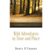Wild Adventures in Time and Place