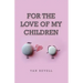 For the Love of My Children