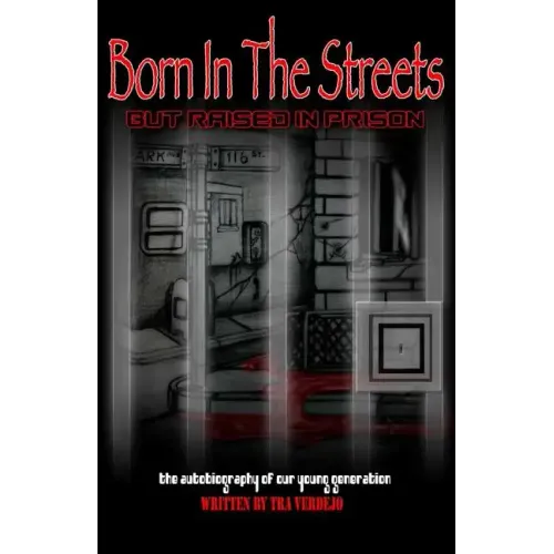 Born in the streets but raised in prison
