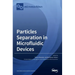 Particles Separation in Microfluidic Devices