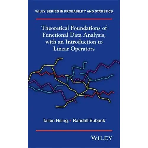 Theoretical Foundations of Functional Data Analysis, with an Introduction to Linear Operators