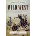 Wildest Lives of the Wild West: America through the Words of Wild Bill Hickok, Billy the Kid, and Other Famous Westerners