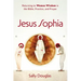 Jesus Sophia: Returning to Woman Wisdom in the Bible, Practice, and Prayer