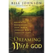 Dreaming with God: Secrets to Redesigning Your World Through God's Creative Flow