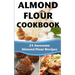Almond Flour Cookbook: 24 Awesome Almond Flour Recipes