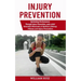 Injury Prevention: Optimizing Performance Through Injury Prevention, pain-relief (Essential Elements of Optimal Lifelong Fitness and Injury Prevention